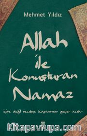 Allah ile Konuşturan Namaz