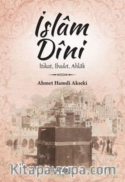 İslam Dini <br /> İtikat, İbadet, Ahlak