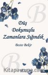Düş Dokunuşlu Zamanlara Sığındık