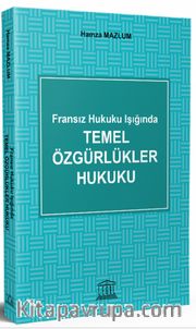 Fransız Hukuku Işığında Temel Özgürlükler Hukuku