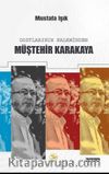 Dostlarının Kaleminden Müştehir Karakaya