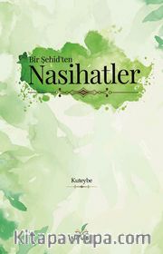 Bir Şehid’ten Nasihatler
