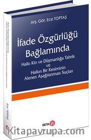İfade Özgürlüğü Bağlamında Halkı Kin ve Düşmanlığa Tahrik ve Halkın  Bir Kesiminin Alenen Aşağılanması Suçları