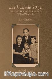 Lastik İzinde 80 Yıl <br /> Selanikten Avustralya’ya Yalman Ailesi 