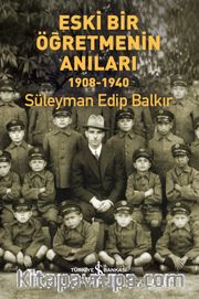 Eski Bir Öğretmenin Anıları (1908-1940)