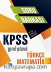 KPSS Genel Yetenek - Türkçe - Matematik Soru Bankası