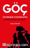 Göç, Kültürleşme ve Entegrasyon “Suriyeliler Ne Kadar Uyum Sağladı?”