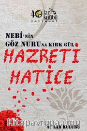 Nebi’nin Göz Nuruna Kırk Gül Hazreti Hatice 