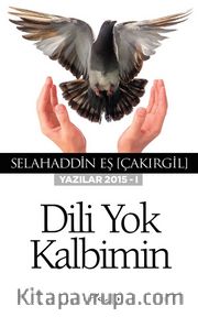 Dili Yok Kalbimin (Yazılar 2015 - I)