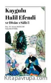 Kaygulu Halil Efendi ve Dîvan-ı Salis’i