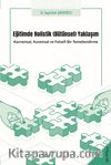 Eğitimde Holistik (Bütünsel) Yaklaşım & Kavramsal, Kuramsal ve Felsefi Bir Temellendirme