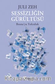 Sessizliğin Gürültüsü <br /> Bosna'ya Yolculuk