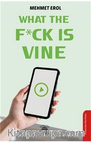 What The F*ck Is Vine