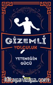 Gizemli Yolculuk / Yeteneğin Gücü