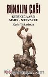 Bunalım Çağı & Kierkegaard - Marx - Nietzsche