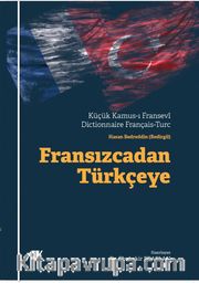 Fransızcadan Türkçeye <br /> Küçük Kamus-ı Fransevi Dictionnaire Français-Turc