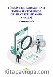 Türkiye’de 1980 Sonrası Tarım Sektöründe Gelir ve İstihdamın Analizi