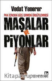 Maşalar ve Piyonlar <br /> PKK İçindeki Gizli Ermeni Örgütlenmesi 