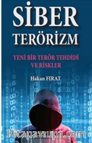 Siber Terörizm <br /> Yeni Bir Terör Tehdidi ve Riskler