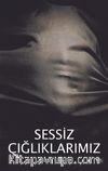 Sessiz Çığlıklarımız