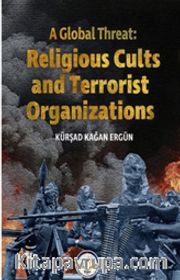 A Global Threat: Religious Cults Sand Terrorist Organizations