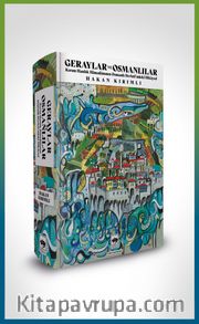 Geraylar ve Osmanlılar <br /> Kırım Hanlık Hanedanının Osmanlı Devleti'ndeki Hikayesi