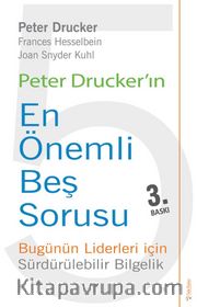 Peter Drucker’ın En Önemli Beş Sorusu <br /> Bugünün Liderleri İçin Sürdürülebilir Liderlik