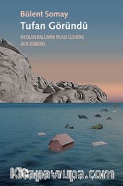 Tufan Göründü <br /> Neoliberalizmin İflası Üzerine Altı Deneme