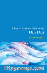 Bilim ve Mitoloji İkileminde Din Dili