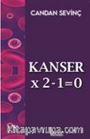 Kanser×2–1=0