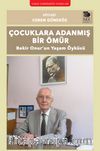 Çocuklara Adanmış Bir Ömür & Bekir Onur’un Yaşam Öyküsü