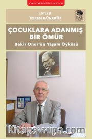 Çocuklara Adanmış Bir Ömür <br /> Bekir Onur’un Yaşam Öyküsü