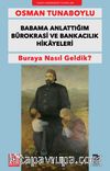 Babama Anlattığım Bürokrasi ve Bankacılık Hikayeleri