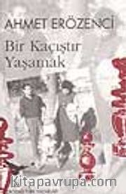 Bir Kaçıştır Yaşamak