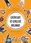 Çocukları ve Gençleri Anlamak