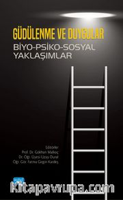 Güdülenme ve Duygular <br /> Biyo-Psiko-Sosyal Yaklaşımlar