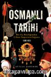 Osmanlı Tarihi & Bir Uç Beyliğinden Cihan İmparatorluğuna
