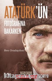 Atatürk’ün Fotoğrafına Bakarken