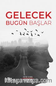 Gelecek Bugün Başlar