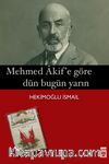 Mehmet Akif'e Göre Dün Bugün Yarın