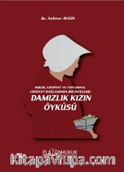 Hukuk, Edebiyat ve Toplumsal Cinsiyet Bağlamında Bir İnceleme: Damızlık Kızın Öyküsü