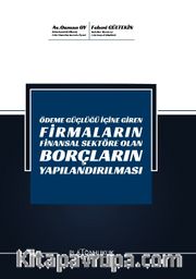 Ödeme Güçlüğü İçine Giren Firmaların Finansal Sektöre Olan Borçların Yapılandırılması