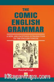 The Comic English Grammar <br /> A New And Facetious Introduction To The English Tongue
