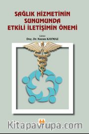 Sağlık Hizmetinin Sunumunda Etkili İletişimin Önemi