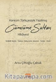 Harezm Türkçesiyle Yazılmış Cümcüme Sultan Hikayesi <br /> Tenkitli Metin - Türkiye Türkçesine Aktarım - Notlar - Dizin