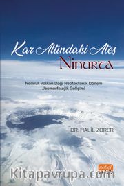 Kar Altındaki Ateş: Ninurta <br /> Nemrut Volkan Dağı Neotektonik Dönem Jeomorfolojik Gelişimi