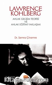 Lawrence Kohlberg : Ahlak Gelişim Teorisi ve Ahlak Eğitimi Yaklaşımı