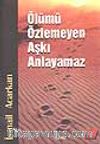 Ölümü Özlemeyen Aşkı Anlayamaz