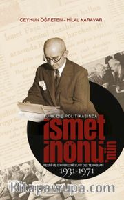 Türk Dış Politikasında İsmet İnönü'nün Resmi ve Gayriresmi Yurt Dışı Temasları (1931-1971)