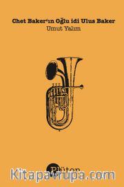 Chet Baker‘ın Oğlu idi Ulus Baker